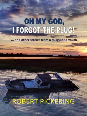 cover image of Oh My God, I Forgot the Plug ... and Other Stories From a Misguided Youth